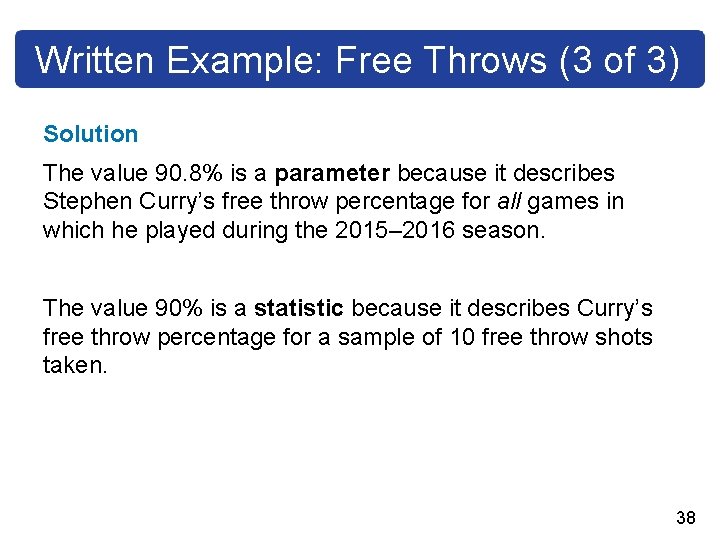 Written Example: Free Throws (3 of 3) Solution The value 90. 8% is a