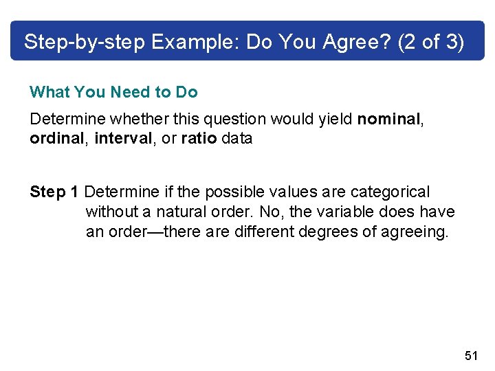 Step-by-step Example: Do You Agree? (2 of 3) What You Need to Do Determine