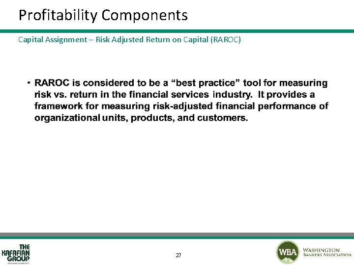 Profitability Components Capital Assignment – Risk Adjusted Return on Capital (RAROC) 27 