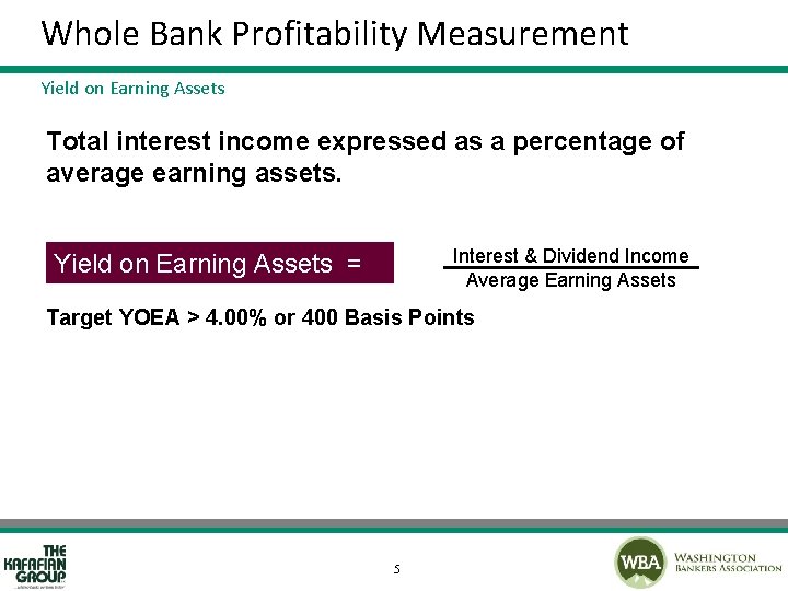 Whole Bank Profitability Measurement Yield on Earning Assets Total interest income expressed as a