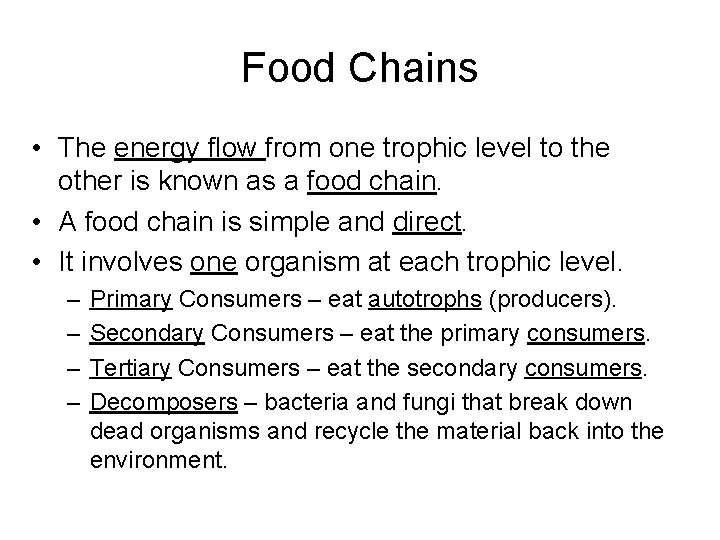 Food Chains • The energy flow from one trophic level to the other is