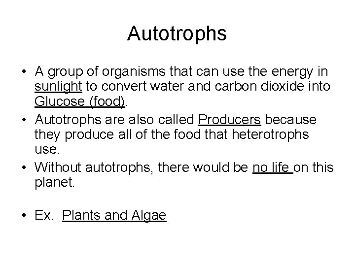 Autotrophs • A group of organisms that can use the energy in sunlight to