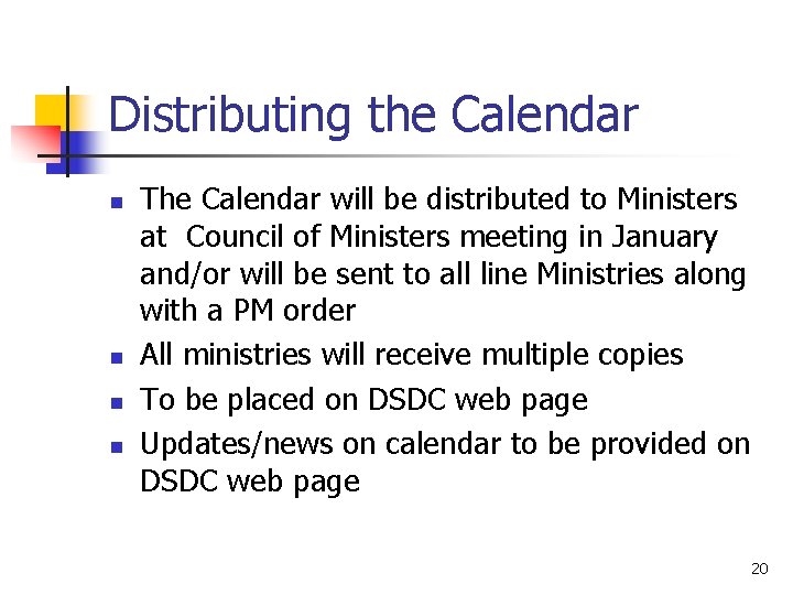 Distributing the Calendar n n The Calendar will be distributed to Ministers at Council