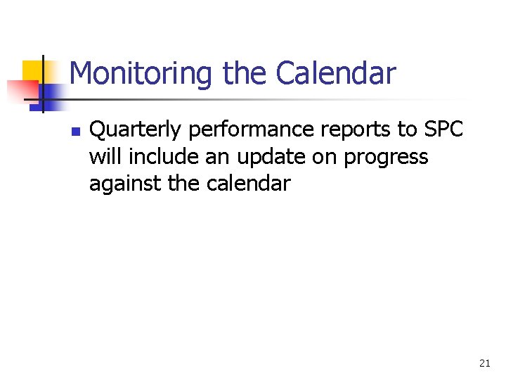 Monitoring the Calendar n Quarterly performance reports to SPC will include an update on