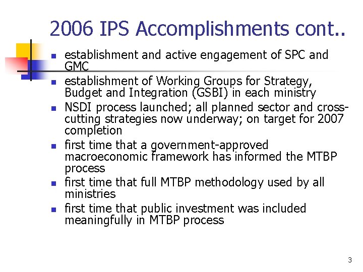 2006 IPS Accomplishments cont. . n n n establishment and active engagement of SPC