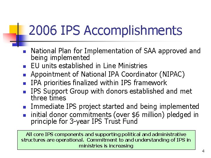 2006 IPS Accomplishments n n n n National Plan for Implementation of SAA approved