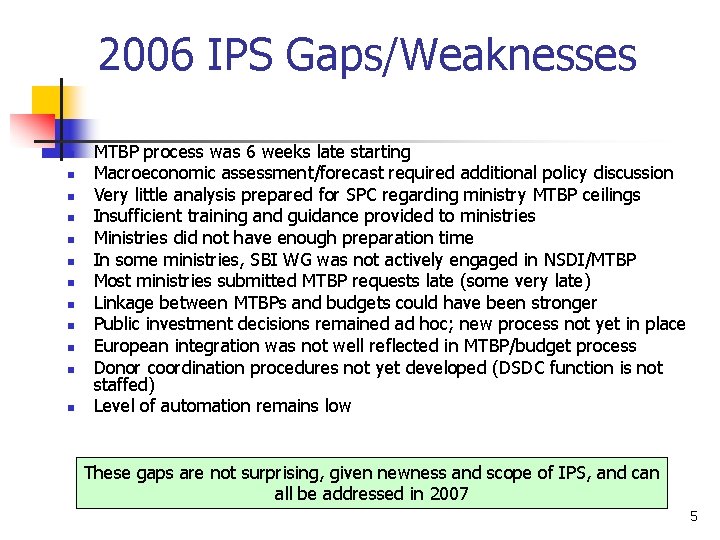 2006 IPS Gaps/Weaknesses n n n MTBP process was 6 weeks late starting Macroeconomic