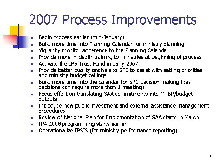 2007 Process Improvements n n n Begin process earlier (mid-January) Build more time into