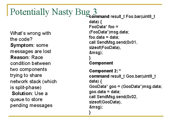 Potentially Nasty Bugcommand 3 result_t Foo. bar(uint 8_t What’s wrong with the code? Symptom: