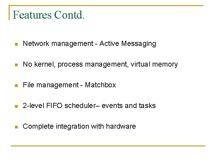 Features Contd. n Network management - Active Messaging n No kernel, process management, virtual