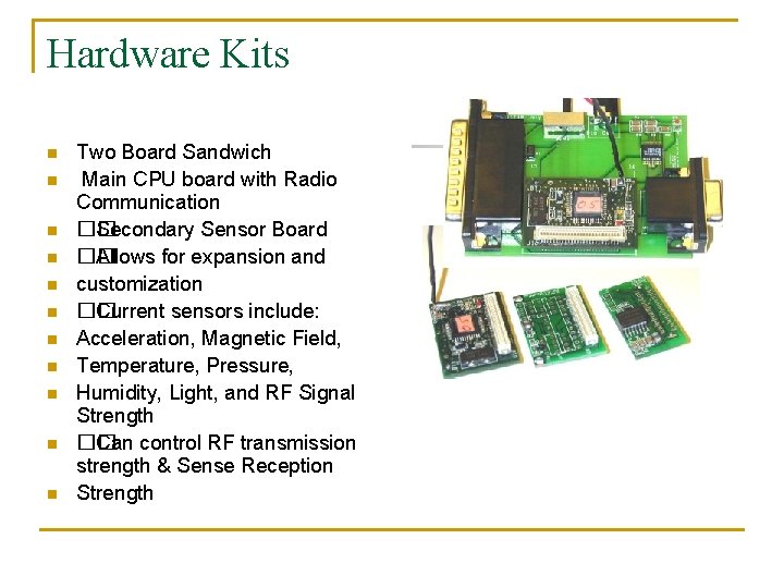 Hardware Kits n n n Two Board Sandwich Main CPU board with Radio Communication