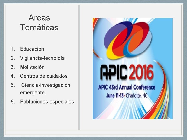 Areas Temáticas 1. Educaciòn 2. Vigilancia-tecnoloìa 3. Motivación 4. Centros de cuidados 5. Ciencia-investigación Areas Temáticas 1. Educaciòn 2. Vigilancia-tecnoloìa 3. Motivación 4. Centros de cuidados 5. Ciencia-investigación