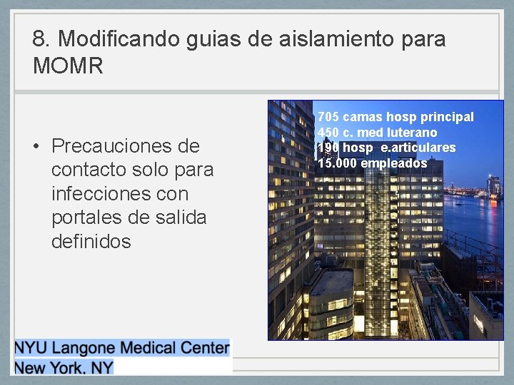 8. Modificando guias de aislamiento para MOMR • Precauciones de contacto solo para infecciones 8. Modificando guias de aislamiento para MOMR • Precauciones de contacto solo para infecciones