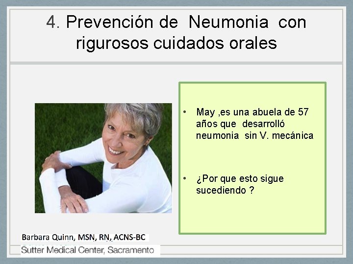 4. Prevención de Neumonia con rigurosos cuidados orales • May , es una abuela 4. Prevención de Neumonia con rigurosos cuidados orales • May , es una abuela