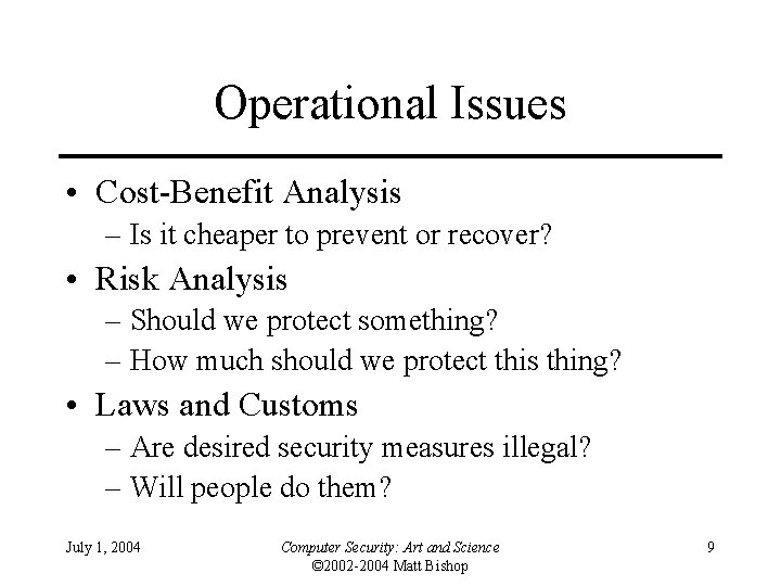 Operational Issues • Cost-Benefit Analysis – Is it cheaper to prevent or recover? •