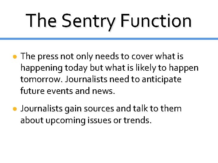The Sentry Function ● The press not only needs to cover what is happening The Sentry Function ● The press not only needs to cover what is happening
