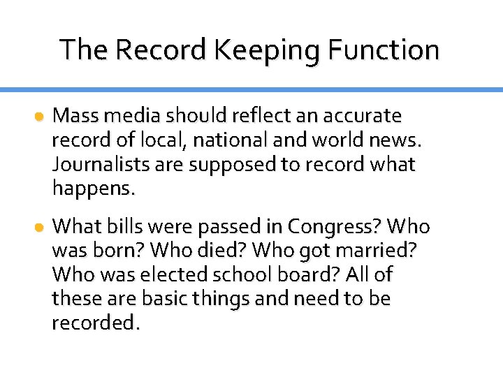 The Record Keeping Function ● Mass media should reflect an accurate record of local, The Record Keeping Function ● Mass media should reflect an accurate record of local,