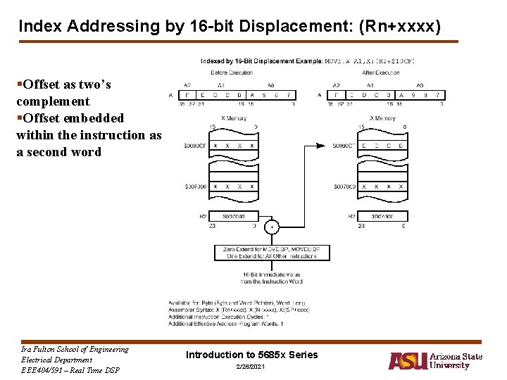 Index Addressing by 16 -bit Displacement: (Rn+xxxx) §Offset as two’s complement §Offset embedded within