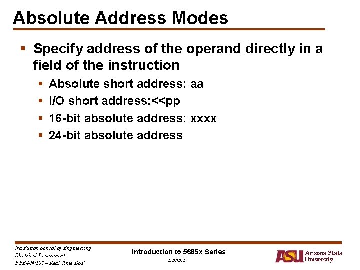 Absolute Address Modes § Specify address of the operand directly in a field of