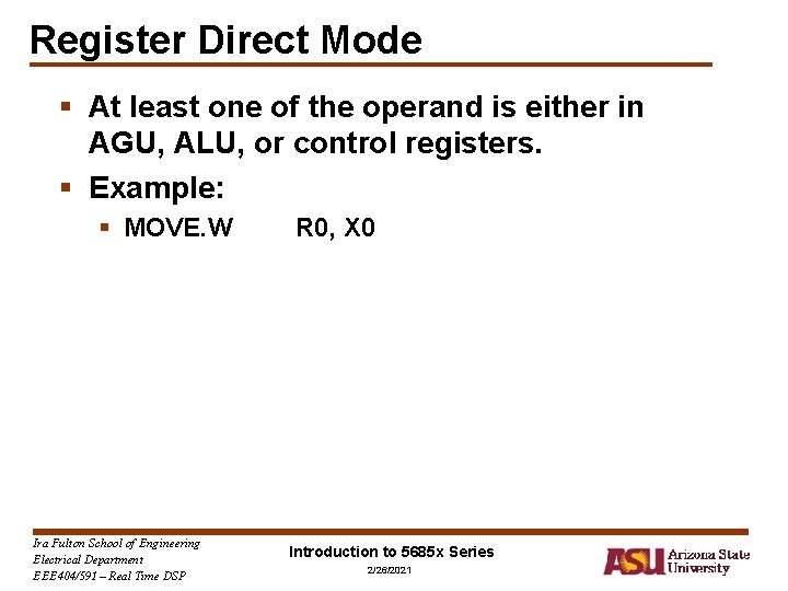 Register Direct Mode § At least one of the operand is either in AGU,