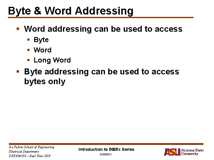 Byte & Word Addressing § Word addressing can be used to access § Byte