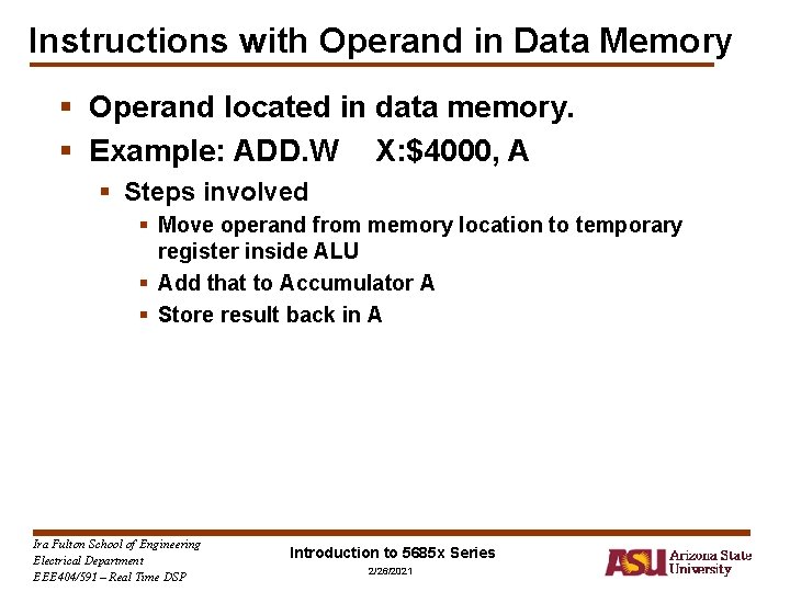 Instructions with Operand in Data Memory § Operand located in data memory. § Example: