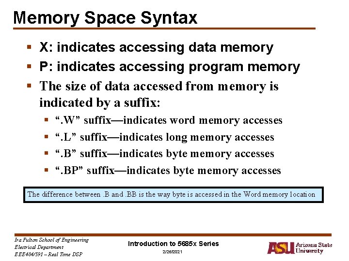 Memory Space Syntax § X: indicates accessing data memory § P: indicates accessing program