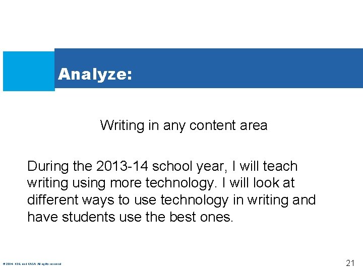 Analyze: Writing in any content area During the 2013 -14 school year, I will