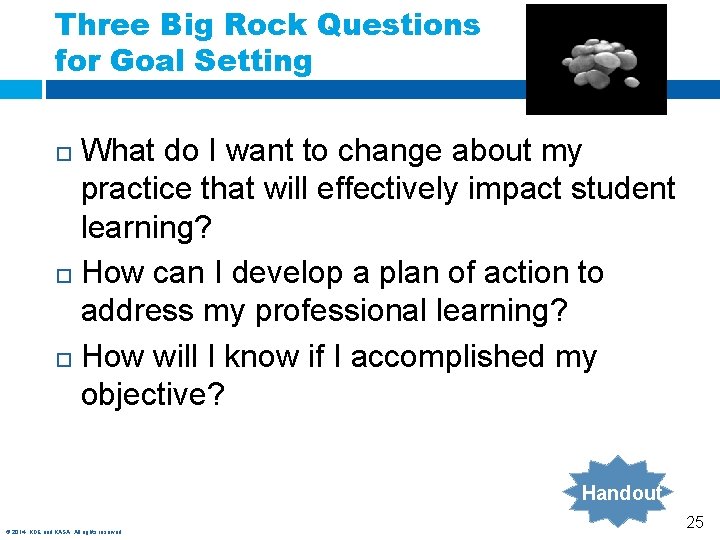 Three Big Rock Questions for Goal Setting What do I want to change about