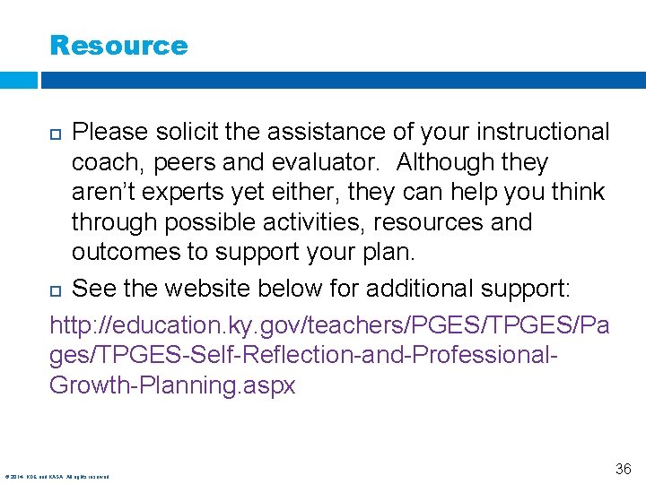 Resource Please solicit the assistance of your instructional coach, peers and evaluator. Although they
