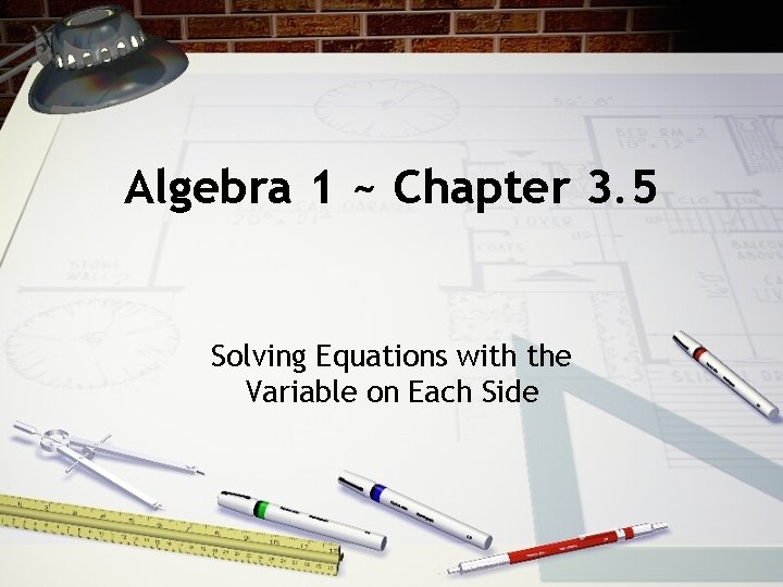 Algebra 1 ~ Chapter 3. 5 Solving Equations with the Variable on Each Side