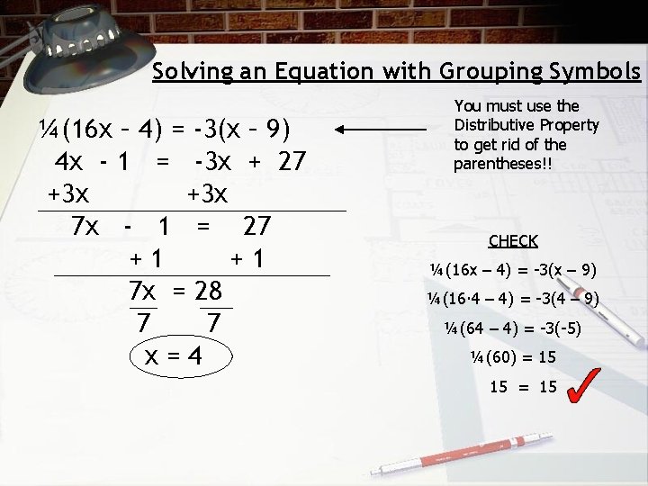 Solving an Equation with Grouping Symbols ¼(16 x – 4) = -3(x – 9)