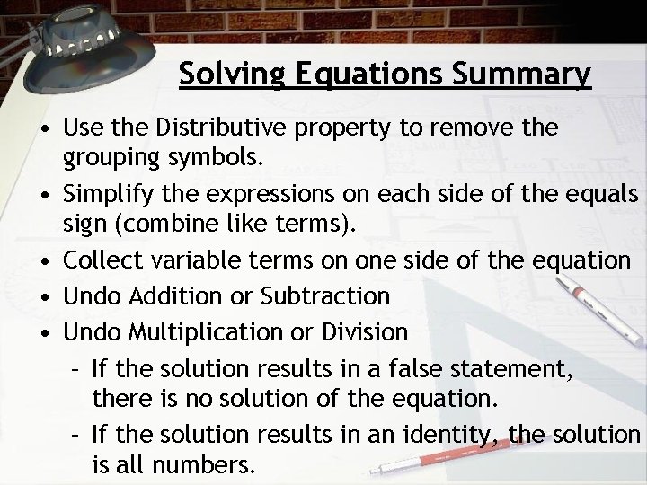 Solving Equations Summary • Use the Distributive property to remove the grouping symbols. •