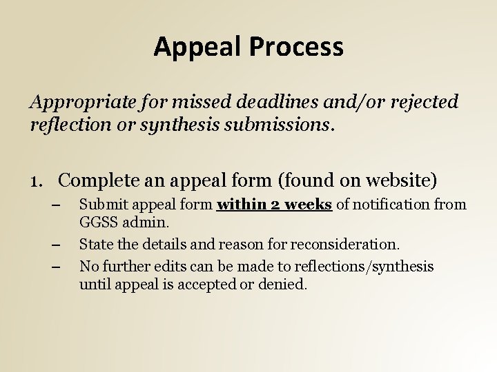 Appeal Process Appropriate for missed deadlines and/or rejected reflection or synthesis submissions. 1. Complete