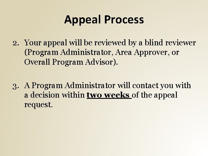 Appeal Process 2. Your appeal will be reviewed by a blind reviewer (Program Administrator,