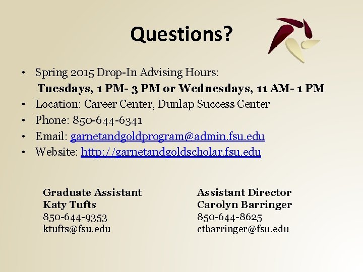 Questions? • Spring 2015 Drop-In Advising Hours: Tuesdays, 1 PM- 3 PM or Wednesdays,