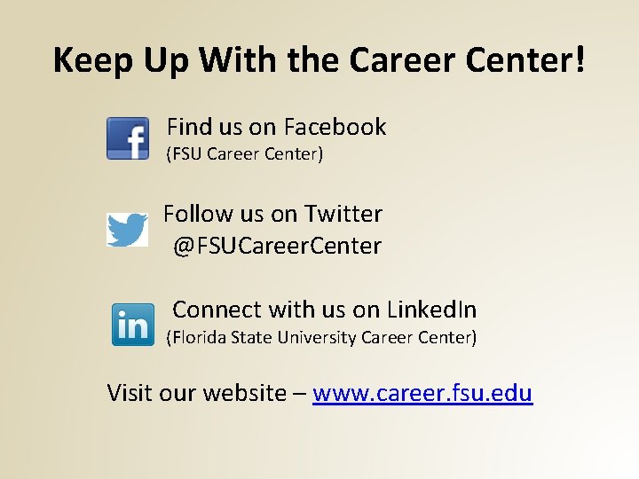 Keep Up With the Career Center! Find us on Facebook (FSU Career Center) Follow