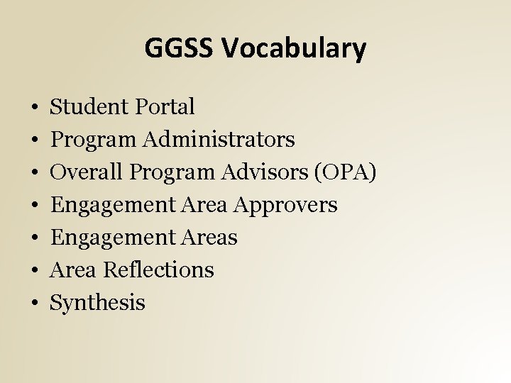 GGSS Vocabulary • • Student Portal Program Administrators Overall Program Advisors (OPA) Engagement Area GGSS Vocabulary • • Student Portal Program Administrators Overall Program Advisors (OPA) Engagement Area