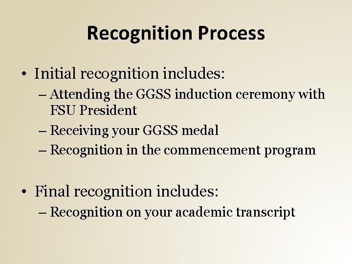 Recognition Process • Initial recognition includes: – Attending the GGSS induction ceremony with FSU Recognition Process • Initial recognition includes: – Attending the GGSS induction ceremony with FSU
