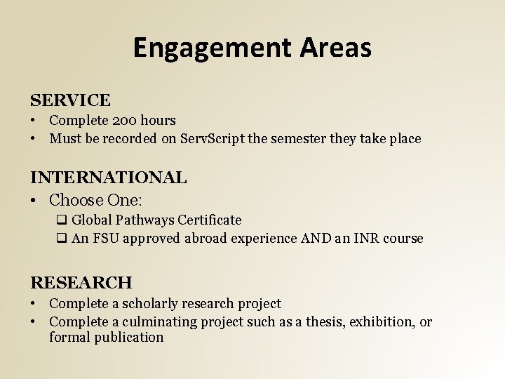 Engagement Areas SERVICE • Complete 200 hours • Must be recorded on Serv. Script