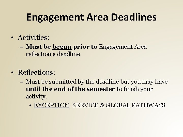 Engagement Area Deadlines • Activities: – Must be begun prior to Engagement Area reflection’s