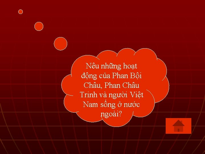 Nêu những hoạt động của Phan Bội Châu, Phan Châu Trinh và người Việt