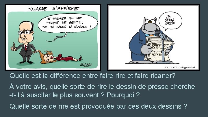 Quelle est la différence entre faire rire et faire ricaner? À votre avis, quelle