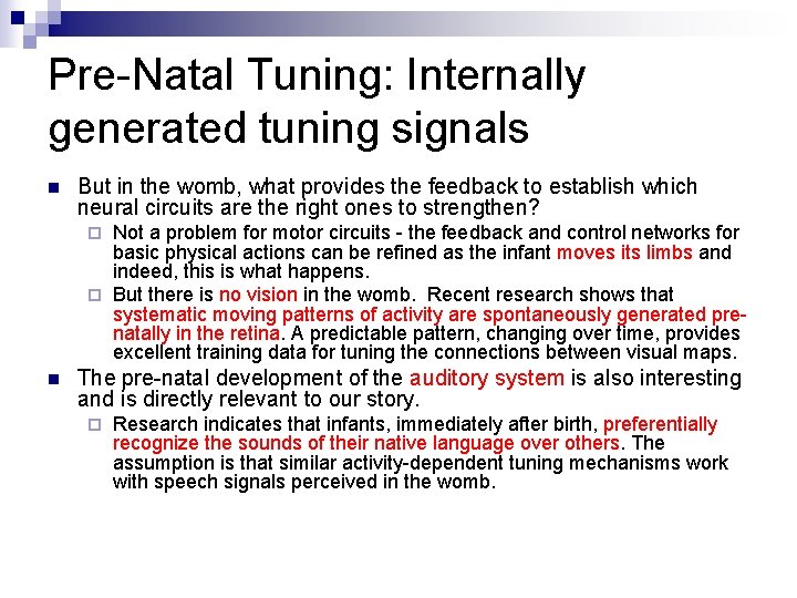 Pre-Natal Tuning: Internally generated tuning signals n But in the womb, what provides the