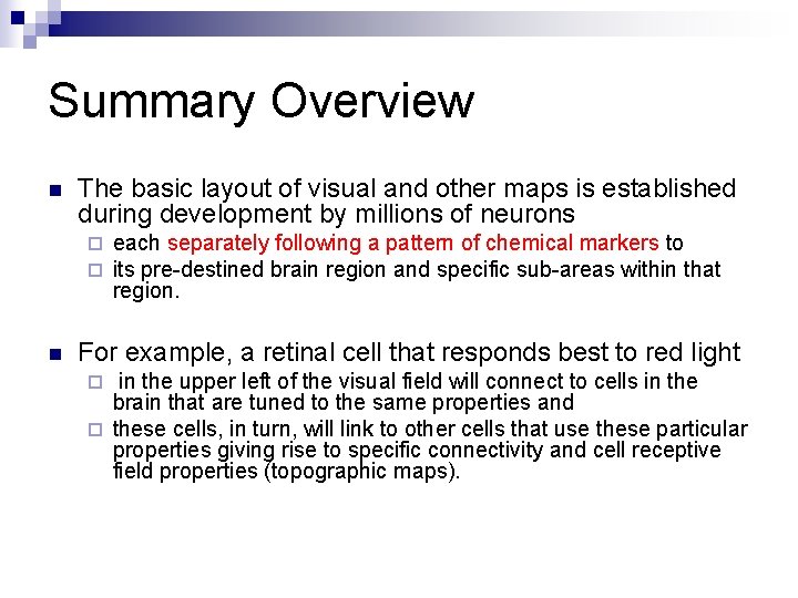 Summary Overview n The basic layout of visual and other maps is established during