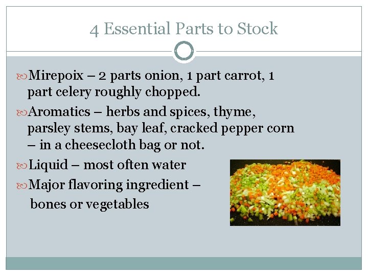 4 Essential Parts to Stock Mirepoix – 2 parts onion, 1 part carrot, 1