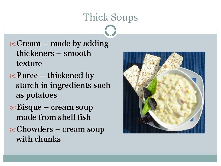 Thick Soups Cream – made by adding thickeners – smooth texture Puree – thickened