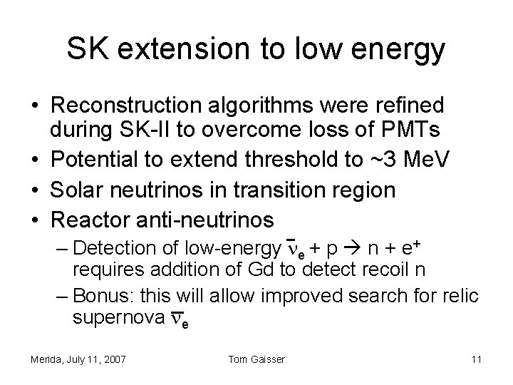 SK extension to low energy • Reconstruction algorithms were refined during SK-II to overcome SK extension to low energy • Reconstruction algorithms were refined during SK-II to overcome