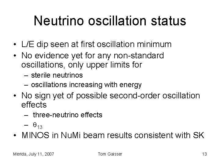 Neutrino oscillation status • L/E dip seen at first oscillation minimum • No evidence Neutrino oscillation status • L/E dip seen at first oscillation minimum • No evidence