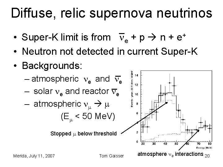 Diffuse, relic supernova neutrinos • Super-K limit is from e + p n + Diffuse, relic supernova neutrinos • Super-K limit is from e + p n +